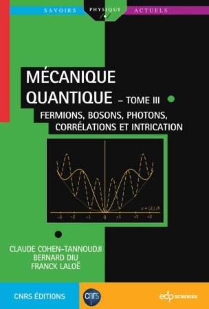 Physique quantique - Cohen-Tannoudji - CNRS - EDP - 2018 - Tome 3 - Couverture.jpg